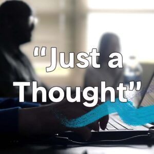 “Just a Thought”